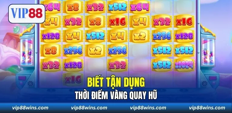 Biết tận dụng thời điểm vàng quay hũ