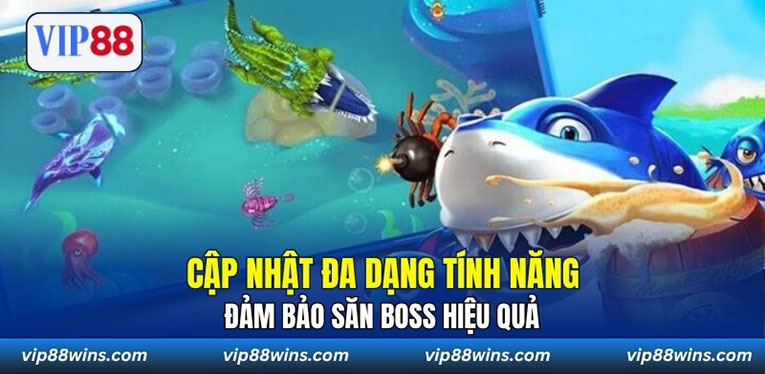 Cập nhật đa dạng tính năng đảm bảo săn boss hiệu quả
