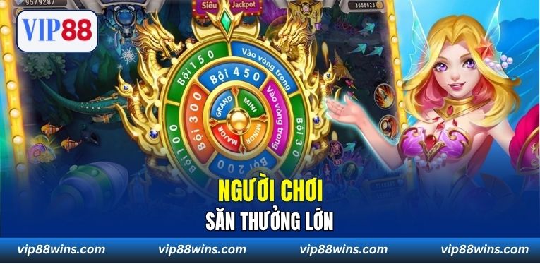 Người chơi săn thưởng lớn