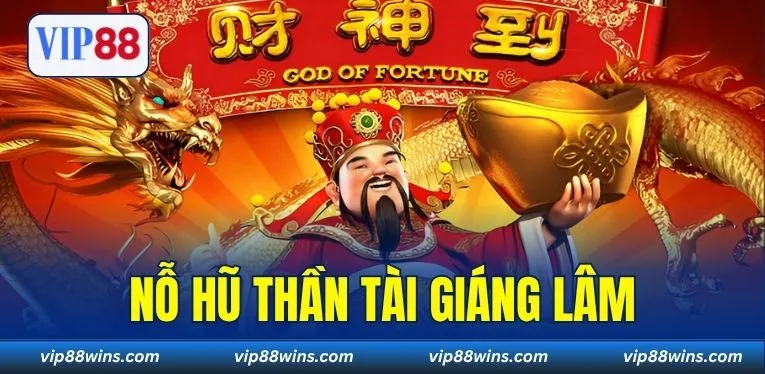 Nổ Hũ Thần Tài Giáng Lâm - Slot Game VIP88 Đậm Nét Á Đông